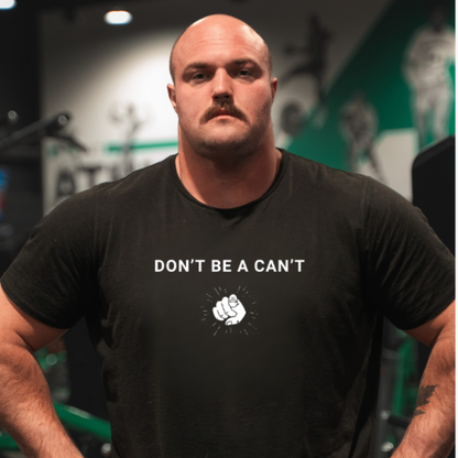 Don't Be a Can't T-Shirt